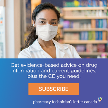 Get evidence-based advice on drug information and current guidelines, plus the CE you need. Subscribe. Pharmacy Technician's Letter Canada