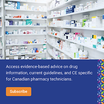 Access evidence-based advice on drug information, current guidelines, and CE specific for Canadian pharmacy technicians. Subscribe